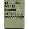 Prophetic Voices Concerning America. A Monograph door Sumner Charles 1811-1874