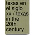 Texas En El Siglo Xx / Texas In The 20th Century
