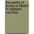 The Works of Louise M Hlbach in Eighteen Volumes