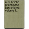 Ausf Hrliche Griechische Sprachlehre, Volume 1... door Philipp Buttmann