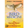 Bird Medicine: The Sacred Power of Bird Shamanism door Evan T. Pritchard