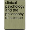 Clinical Psychology and the Philosophy of Science door William T. O'Donohue