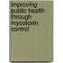 Improving Public Health Through Mycotoxin Control