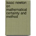 Isaac Newton on Mathematical Certainty and Method