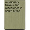 Missionary Travels and Researches in South Africa by David Livingstone