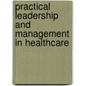 Practical Leadership and Management in Healthcare by Eleanor J. Sullivan