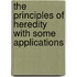 The Principles Of Heredity With Some Applications