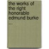 The Works Of The Right Honorable Edmund Burke ...