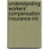 Understanding Workers' Compensation Insurance-Iml