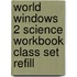 World Windows 2 Science Workbook Class Set Refill