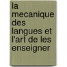 La Mecanique Des Langues Et L'Art De Les Enseigner door NoëL. Antoine Pluche