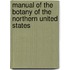 Manual Of The Botany Of The Northern United States