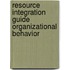 Resource Integration Guide Organizational Behavior
