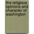 The Religious Opinions And Character Of Washington