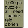 1,000 Pc Puzzle - All I Need - Patrick Reid O'brien by Reid P. O'Brian