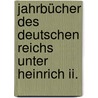 Jahrbücher Des Deutschen Reichs Unter Heinrich Ii. door Siegfried Hirsch