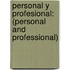 Personal y Profesional: (Personal and Professional)