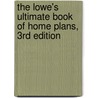 The Lowe's Ultimate Book of Home Plans, 3rd Edition by Creative Homeowner