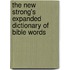 The New Strong's Expanded Dictionary Of Bible Words