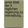 Amts-Blatt Der K Niglichen Regierung Zu Merseburg... door Merseburg (Regierungsbezirk)