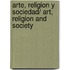 Arte, Religion Y Sociedad/ Art, Religion and Society