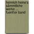 Heinrich Heine's Sämmtliche Werke ... Fuenfter Band