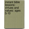 Instant Bible Lessons: Virtues And Values: Ages 5-10 door Pamela J. Kuhn