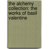 The Alchemy Collection: The Works of Basil Valentine by Basil Valentine