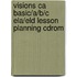 Visions Ca Basic/A/B/C Ela/Eld Lesson Planning Cdrom