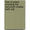 Flow Of Grace: Chanting The Hanuman Chalisa [with Cd] by Krishna Das