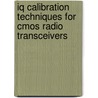 Iq Calibration Techniques For Cmos Radio Transceivers door Yong-Hsiang Hsieh