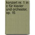 Konzert Nr. 1 in C für Klavier und Orchester, op. 15