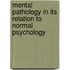 Mental Pathology In Its Relation To Normal Psychology