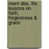 Merri Dee, Life Lessons on Faith, Forgiveness & Grace