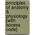 Principles Of Anatomy & Physiology [With Access Code]