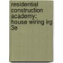 Residential Construction Academy: House Wiring Irg 3E