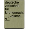 Deutsche Zeitschrift Fur Kirchenrecht ..., Volume 3... by Göttingen Gesellschaft FüR. Kirchenrechtswissenschaft