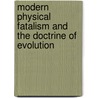 Modern Physical Fatalism and the Doctrine of Evolution door Thomas Rawson Birks