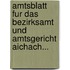 Amtsblatt Fur Das Bezirksamt Und Amtsgericht Aichach...