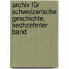 Archiv Für Schweizerische Geschichte, Sechzehnter Band door Allgemeine Geschichtforschende Gesellschaft Der Schweiz