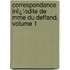 Correspondance Inï¿½Dite De Mme Du Deffand, Volume 1