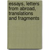 Essays, Letters From Abroad, Translations And Fragments door Percy Bysshe Shelley