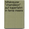 Hilfskreuzer "Chamäleon" auf Kaperfahrt in ferne Meere door Heinz-Dietmar Lütje