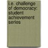 I.E. Challenge of Democracy: Student Achievement Series