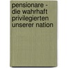 Pensionare - Die Wahrhaft Privilegierten Unserer Nation by Joachim Leefmann