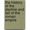 The History of the Decline and Fall of the Roman Empire door Edward Gibbon