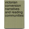 Victorian Conversion Narratives and Reading Communities door Emily Walker Heady
