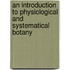 An Introduction to Physiological and Systematical Botany