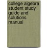 College Algebra Student Study Guide And Solutions Manual by Vernon C. Barker