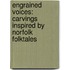 Engrained Voices: Carvings Inspired by Norfolk Folktales
